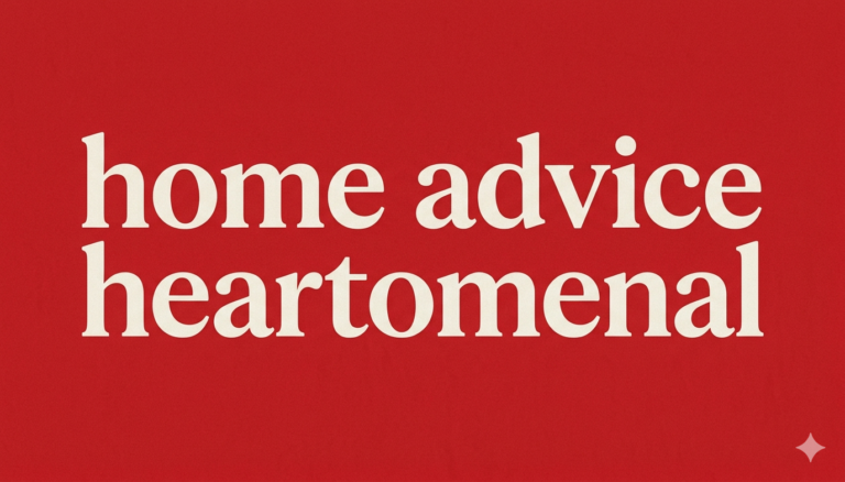 home advice heartomenal