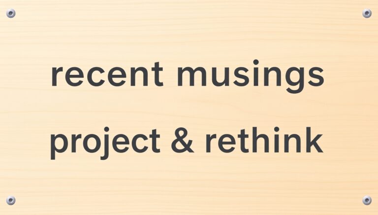 recent musings projectrethink