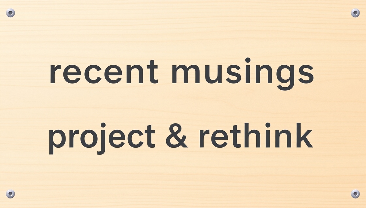recent musings projectrethink