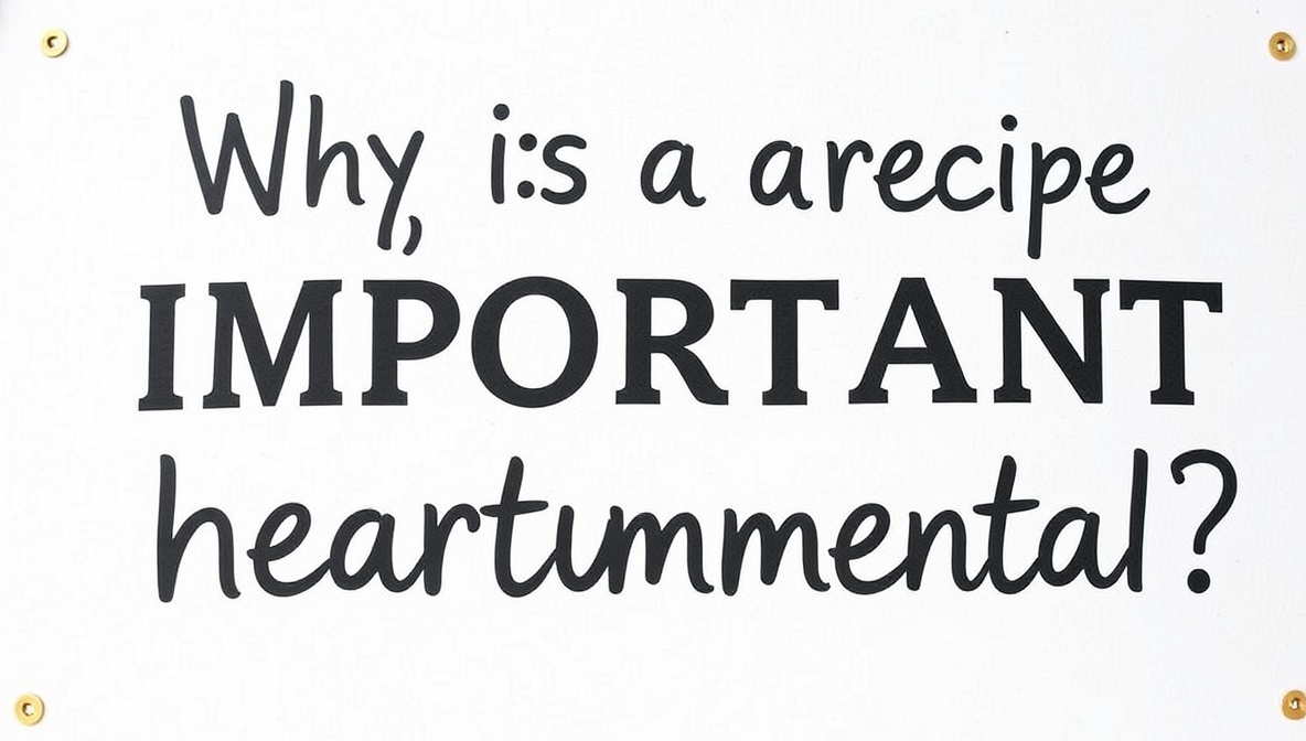 why is a recipe important heartumental